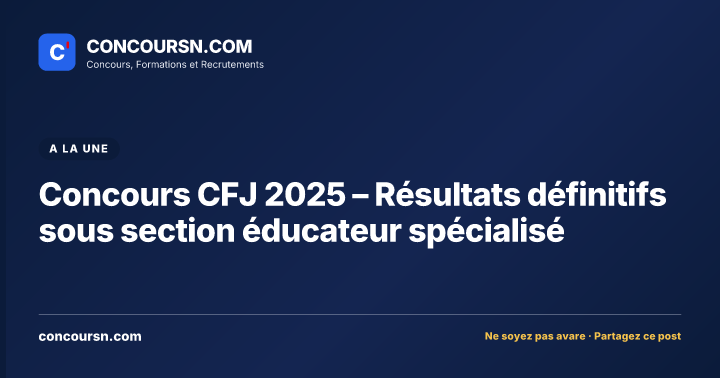 Illustration de l’article : Concours CFJ 2025 – Résultats définitifs sous section éducateur spécialisé