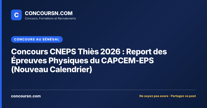 Illustration de l’article : Concours CNEPS Thiès 2026 : Report des Épreuves Physiques du CAPCEM-EPS (Nouveau Calendrier)