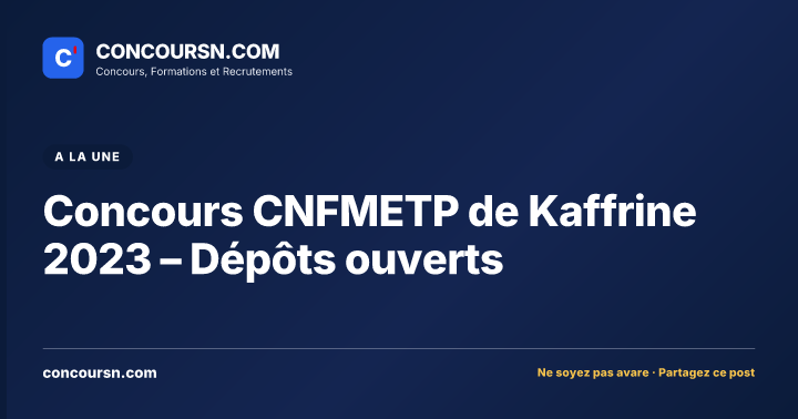 Illustration de l’article : Concours CNFMETP de Kaffrine 2023 – Dépôts ouverts