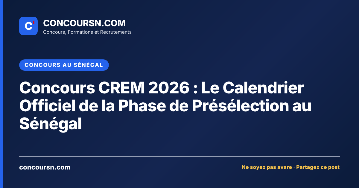 Concours CREM 2026 : Le Calendrier Officiel de la Phase de Présélection ...