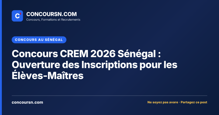 Illustration de l’article : Concours CREM 2026 Sénégal : Ouverture des Inscriptions pour les Élèves-Maîtres