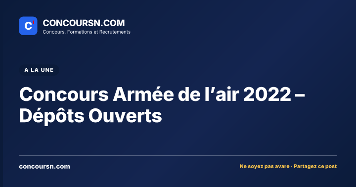 Concours Armée de l’air 2022 – Dépôts Ouverts