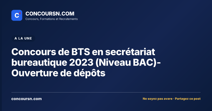 Illustration de l’article : Concours de BTS en secrétariat bureautique 2023 (Niveau BAC)- Ouverture de dépôts