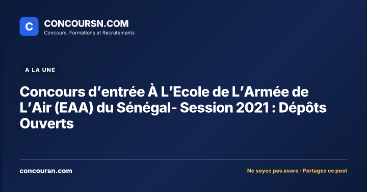 Concours d’entrée À L’Ecole de L’Armée de L’Air (EAA) du Sénégal- Session 2021 : Dépôts Ouverts
