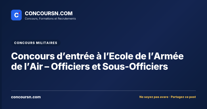 Concours d’entrée à l’Ecole de l’Armée de l’Air – Officiers et Sous-Officiers