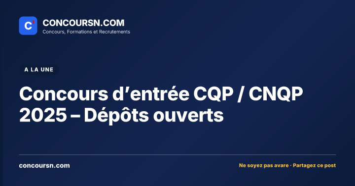 Illustration de l’article : Concours d’entrée CQP / CNQP 2025 – Dépôts ouverts