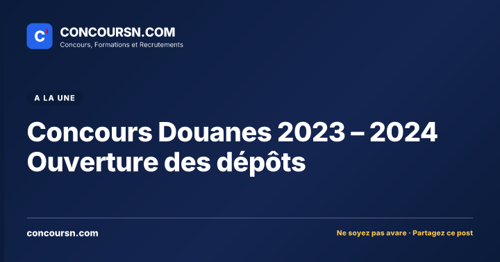 Illustration de l’article : Concours Douanes 2023 – 2024 Ouverture des dépôts