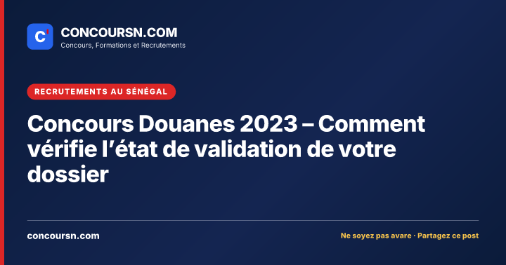 Illustration de l’article : Concours Douanes 2023 – Comment vérifie l’état de validation de votre dossier