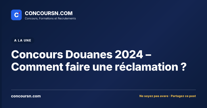 Illustration de l’article : Concours Douanes 2024 – Comment faire une réclamation ?