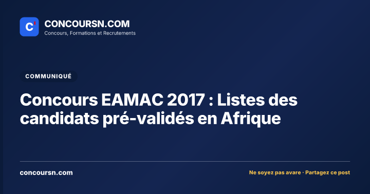 Illustration de l’article : Concours EAMAC 2017 : Listes des candidats pré-validés en Afrique