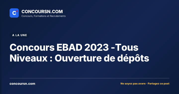 Illustration de l’article : Concours EBAD 2023 -Tous Niveaux : Ouverture de dépôts