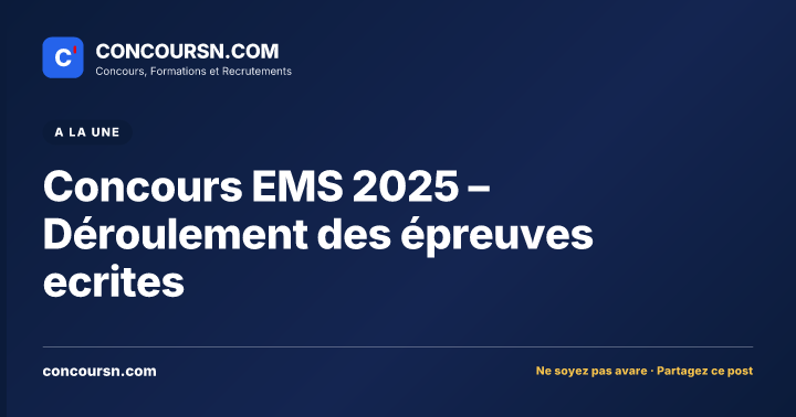 Concours EMS 2025 – Déroulement des épreuves ecrites