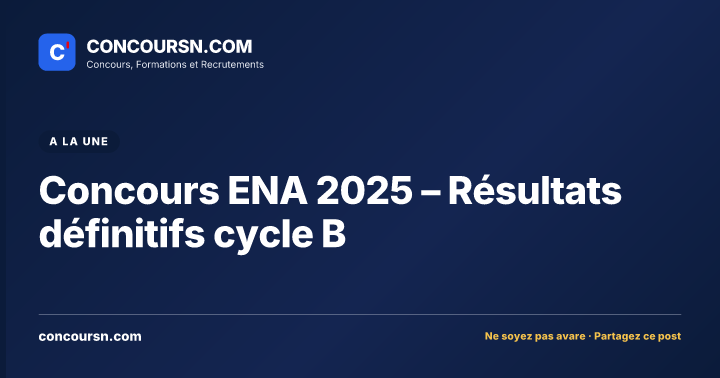 Illustration de l’article : Concours ENA 2025 – Résultats définitifs cycle B