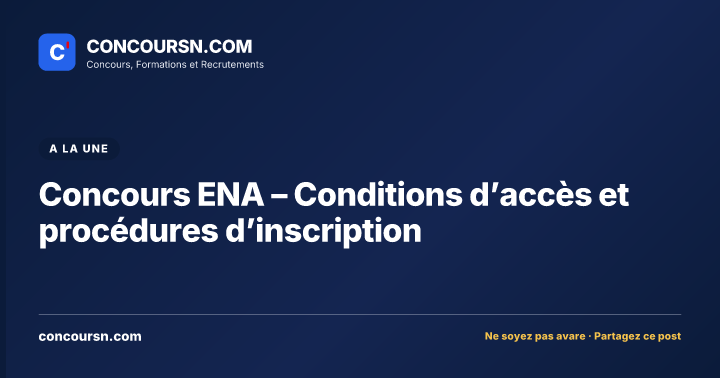 Illustration de l’article : Concours ENA – Conditions d’accès et procédures d’inscription