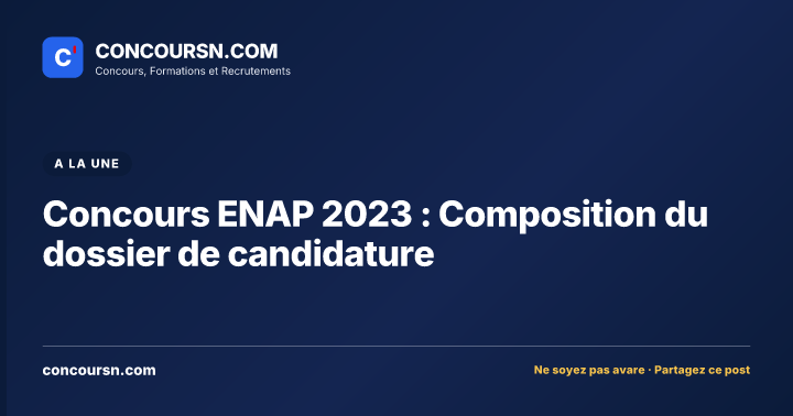 Illustration de l’article : Concours ENAP 2023 : Composition du dossier de candidature