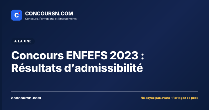 Illustration de l’article : Concours ENFEFS 2023 : Résultats d’admissibilité