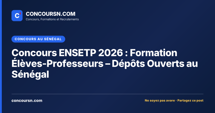 Illustration de l’article : Concours ENSETP 2026 : Formation Élèves-Professeurs – Dépôts Ouverts au Sénégal