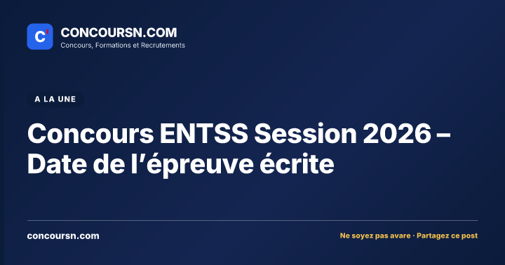 Illustration de l’article : Concours ENTSS Session 2026 – Date de l’épreuve écrite