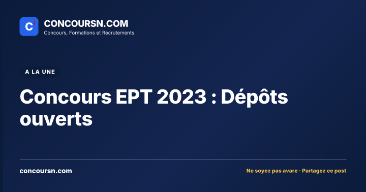 Illustration de l’article : Concours EPT 2023 : Dépôts ouverts