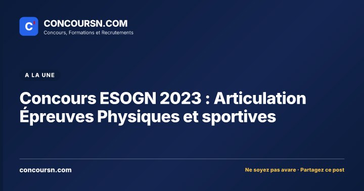 Illustration de l’article : Concours ESOGN 2023 : Articulation Épreuves Physiques et sportives