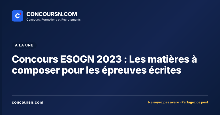 Illustration de l’article : Concours ESOGN 2023 : Les matières à composer pour les épreuves écrites