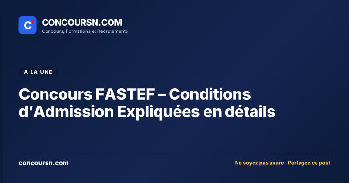 Concours FASTEF – Conditions d’Admission Expliquées en détails