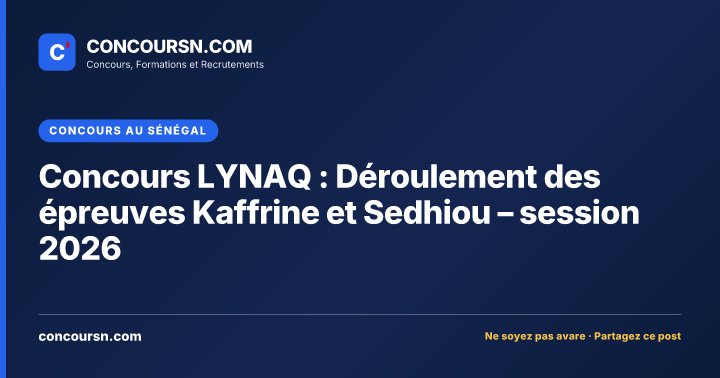 Illustration de l’article : Concours LYNAQ : Déroulement des épreuves Kaffrine et Sedhiou – session 2026