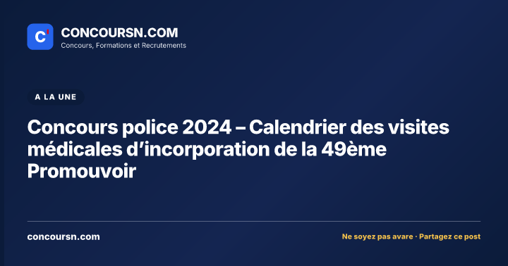 Illustration de l’article : Concours police 2024 – Calendrier des visites médicales d’incorporation de la 49ème Promouvoir