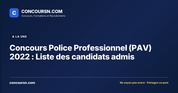 Concours Police Professionnel (PAV) 2022 : Liste des candidats admis