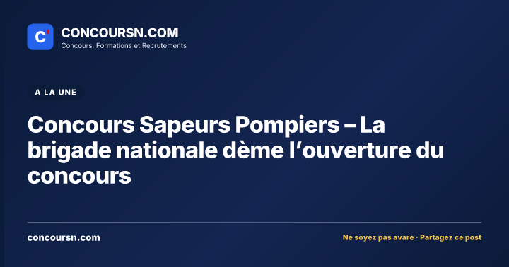Illustration de l’article : Concours Sapeurs Pompiers – La brigade nationale dème l’ouverture du concours