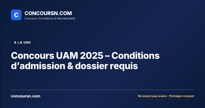 Illustration de l’article : Concours UAM 2025 – Conditions d’admission & dossier requis