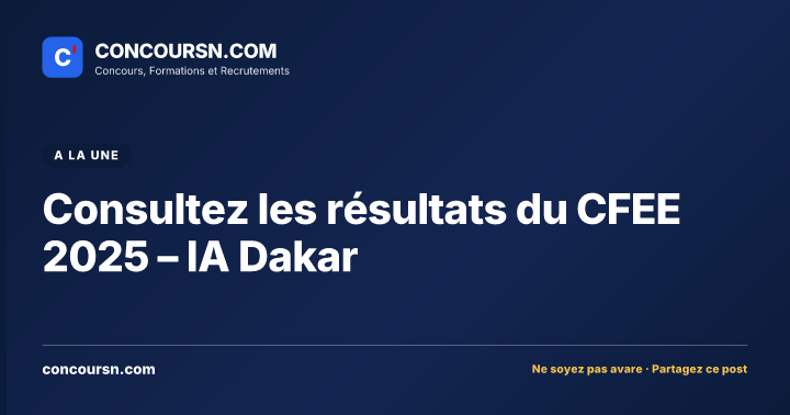 Illustration de l’article : Consultez les résultats du CFEE 2025 – IA Dakar
