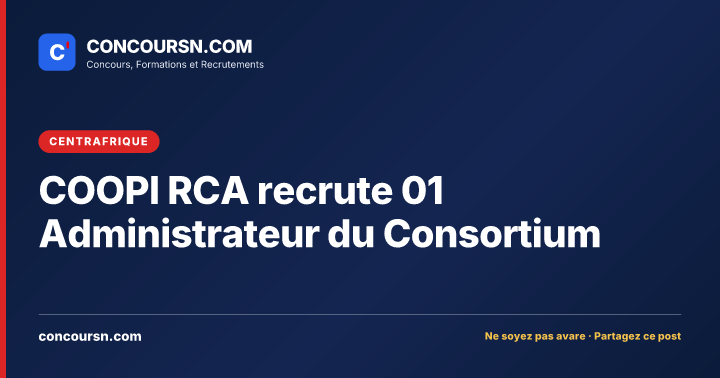 Illustration de l’article : COOPI RCA recrute 01 Administrateur du Consortium