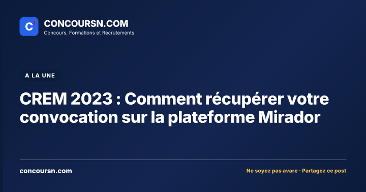 Illustration de l’article : CREM 2023 : Comment récupérer votre convocation sur la plateforme Mirador