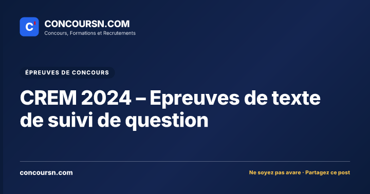 CREM 2024 – Epreuves de texte de suivi de question