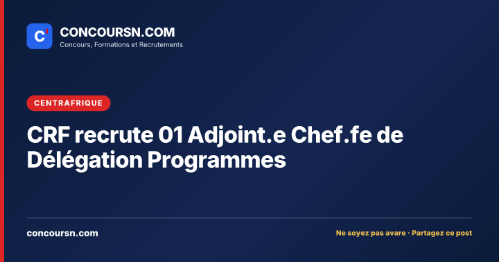 Illustration de l’article : CRF recrute 01 Adjoint.e Chef.fe de Délégation Programmes