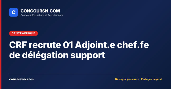 Illustration de l’article : CRF recrute 01 Adjoint.e chef.fe de délégation support