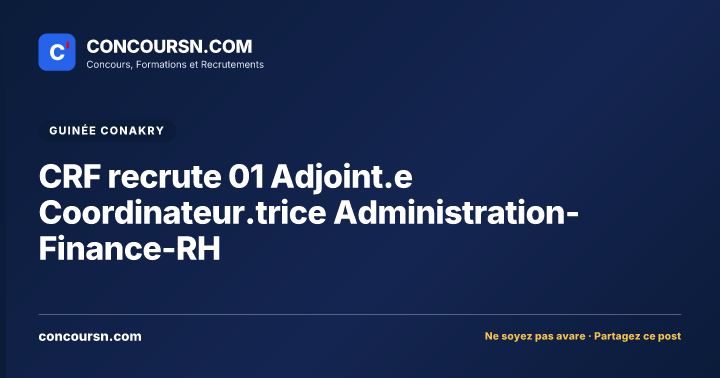 CRF recrute 01 Adjoint.e Coordinateur.trice Administration-Finance-RH