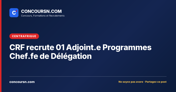 Illustration de l’article : CRF recrute 01 Adjoint.e Programmes Chef.fe de Délégation