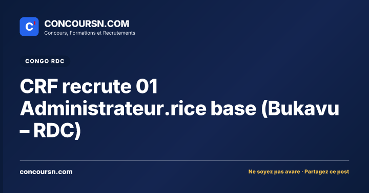 CRF recrute 01 Administrateur.rice base (Bukavu – RDC)