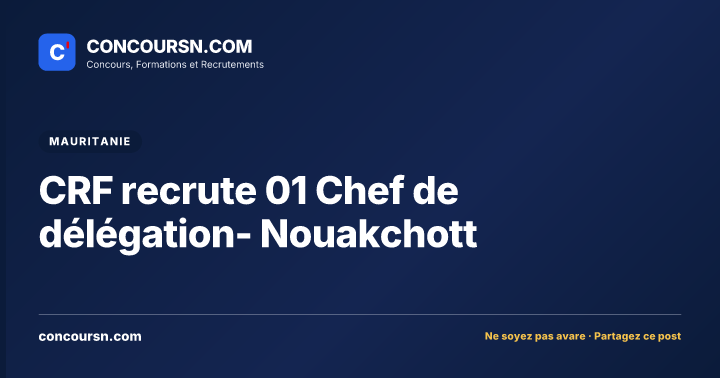 Illustration de l’article : CRF recrute 01 Chef de délégation- Nouakchott
