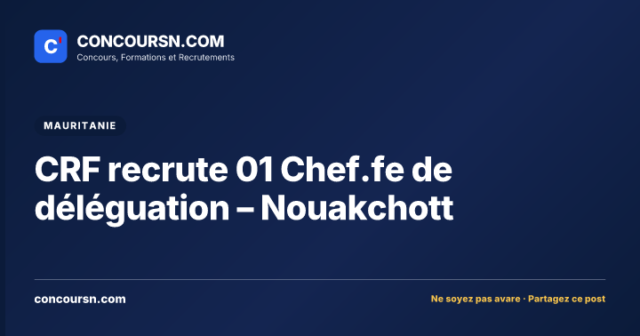 Illustration de l’article : CRF recrute 01 Chef.fe de déléguation – Nouakchott