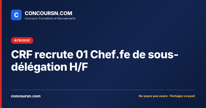 Illustration de l’article : CRF recrute 01 Chef.fe de sous-délégation H/F