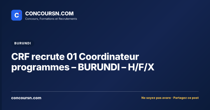 Illustration de l’article : CRF recrute 01 Coordinateur programmes – BURUNDI – H/F/X