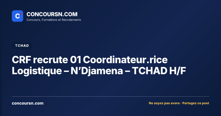 Illustration de l’article : CRF recrute 01 Coordinateur.rice Logistique – N’Djamena – TCHAD H/F