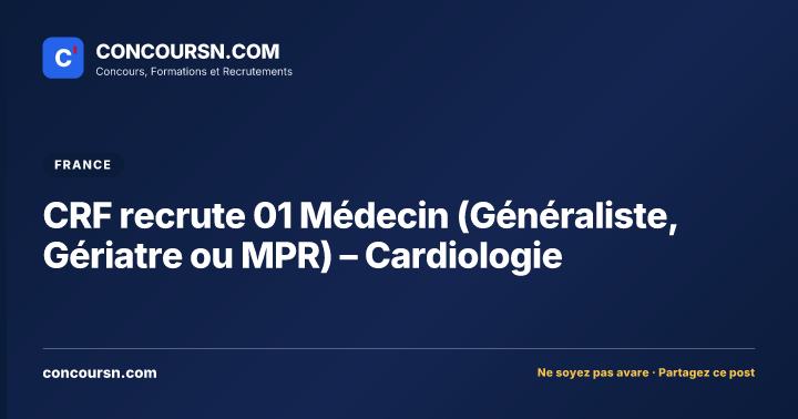 Illustration de l’article : CRF recrute 01 Médecin (Généraliste, Gériatre ou MPR) – Cardiologie