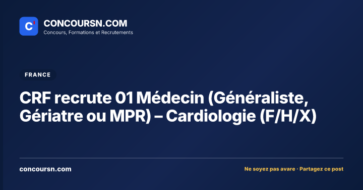 Illustration de l’article : CRF recrute 01 Médecin (Généraliste, Gériatre ou MPR) – Cardiologie (F/H/X)