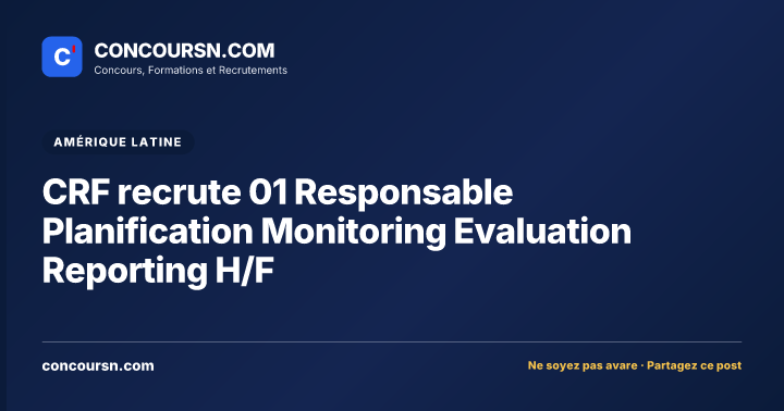 Illustration de l’article : CRF recrute 01 Responsable Planification Monitoring Evaluation Reporting H/F