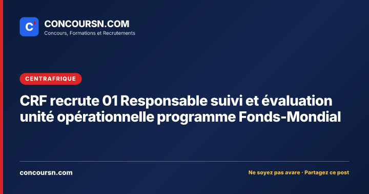 Illustration de l’article : CRF recrute 01 Responsable suivi et évaluation unité opérationnelle programme Fonds-Mondial