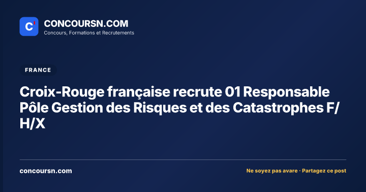 Illustration de l’article : Croix-Rouge française recrute 01 Responsable Pôle Gestion des Risques et des Catastrophes F/H/X